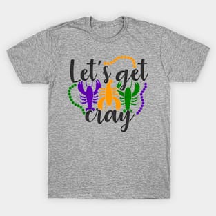 Lets Get Cray Mardi Gras gift T-Shirt